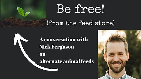 Stop spending $$$$ at the feed store! Discover how with Nick Ferguson
