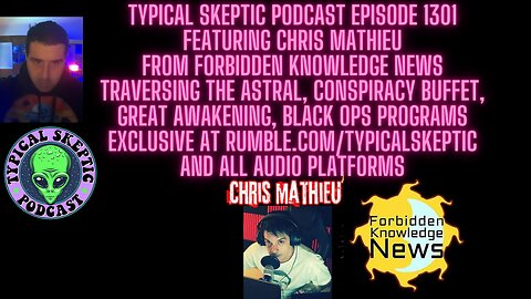 Traversing The Astral, Conpsiracy Buffet - Chris Mathieu from Forbidden Knowledge News, TSP 1301