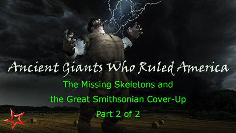 The Ancient Giants Who Ruled America: Missing Skeletons and the Great Smithsonian Cover-Up - 2 of 2