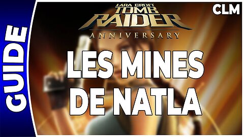 Tomb Raider Anniversary - LES MINES DE NATLA - Contre-la-montre [FR PS3]