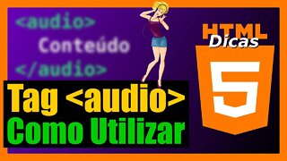 COMO UTILIZAR DE FORMA CORRETA A TAG AUDIO DO HTML 5