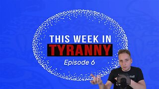 This Week in Tyranny - Episode 6