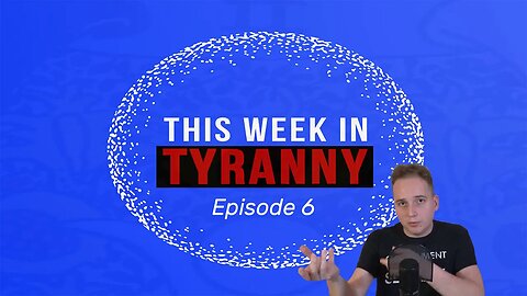 This Week in Tyranny - Episode 6