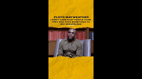 @floydmayweather Idc what ppl say about me they will have something to say regardless