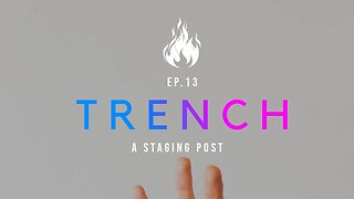 Trench - A Christian Guide to the Culture War | Ep.13 - A Staging Post