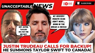 UNACCEPTABLE NEWS: Taylor Swift! Trudeau's Turning Canada into a Joke! - Thu, Jul 6th