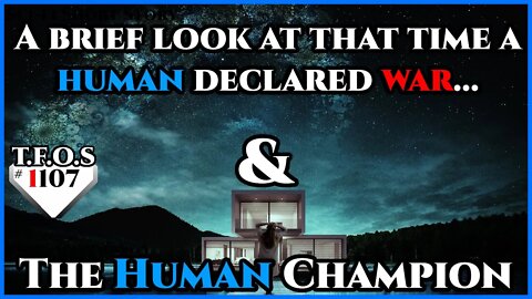 A brief look at that time a human declared war.. & The Human Champion | HFY | TFOS1107