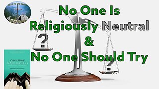 No One Is Religiously Neutral & No One Should Try