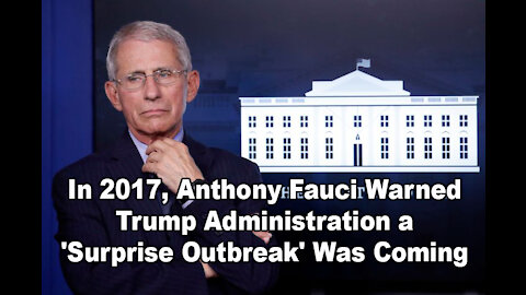 In 2017, Anthony Fauci Warned Trump Administration a 'Surprise Outbreak' Was Coming