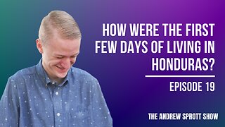 How were the first few days of living in Honduras?