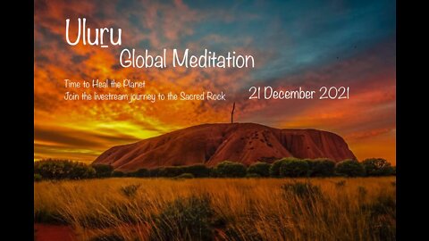 Solstice Global Meditation Ceremony - The Sacred Rock - Uluru, Australia