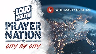 Prayer | Loudmouth Prayer Nation CITY BY CITY - 02 - PRAY TO SEND THE LABORERS - Marty Grisham
