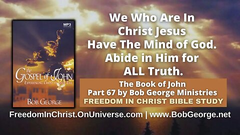 We Who Are In Christ Jesus Have The Mind of God. Abide in Him for ALL Truth. by BobGeorge.net