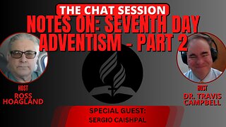 NOTES ON: SEVENTH DAY ADVENTISM PART 2 | THE CHAT SESSION