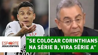 "Se colocar Corinthians na Série B, vira Série A", polemiza Flavio