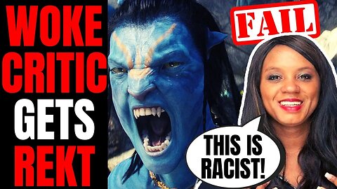 Woke Critic Gets DESTROYED After Saying Avatar 2 Is RACIST | Only POC Can Play Blue Aliens!