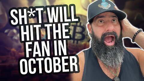 Sh*T Will Hit The Fan In October!!!