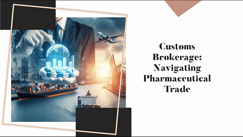 The Essential Role of Customs Brokers in International Pharmaceutical Trade