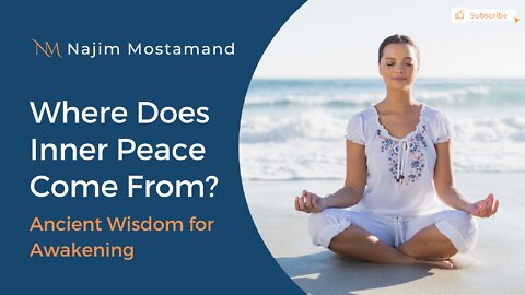 Where Does Inner Peace Come From? (Spiritual Wisdom) - Najim Mostamand