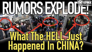 What The Hell Is Happening Right Now In CHINA! Nightmare RUMORS Explode!