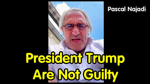 Pascal Najadi - President Trump Are Not Guilty - July 24.