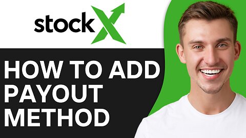 HOW TO ADD PAYOUT METHOD ON STOCKX