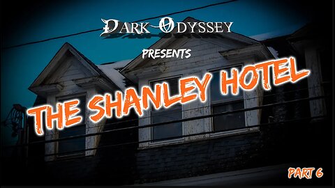 Dark Odyssey: The Shanley Hotel Part 6