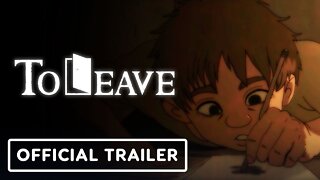 To Leave - Official Cinematic Trailer