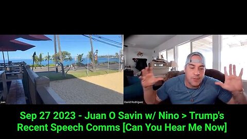 Sep 27 2023 - Juan O Savin w/ Nino > Trump's Recent Speech Comms [Can You Hear Me Now]