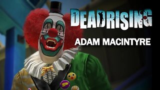 VILLAINS PSYCHOANALYSIS | Dead Rising Adam Macintyre/ Adam the Clown Psychopath EXPLAINED #clown