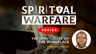 The Spirituality of the Workplace by Ps. Sam Wabasa - 19th August 2022