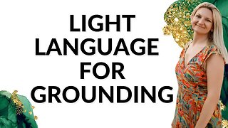 Light Language for Grounding: Sirian Light Language Activation