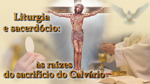 O PCB: Liturgia e sacerdócio: às raízes do sacrifício do Calvário