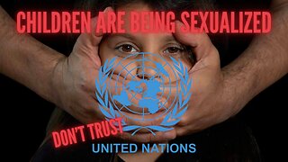 United Nations CAUGHT For Sexualizing Children