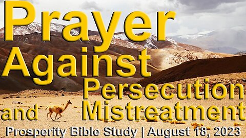 🔴 Praying Against Persecution And Mistreatment🙏 Prosperity Bible Study ✝️ August 18th 2023
