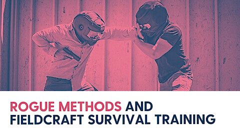 Rogue Methods and Fieldcraft Survival training