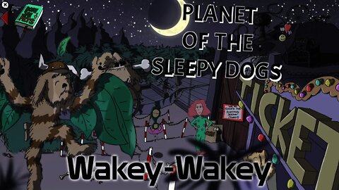 Planet of the Sleepy Dogs - Wakey-Wakey