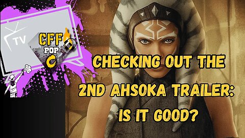 Checking out Ahsoka Trailer # 2: is it good