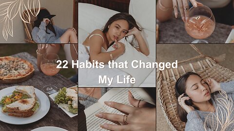 22 Habits that Changed My Life