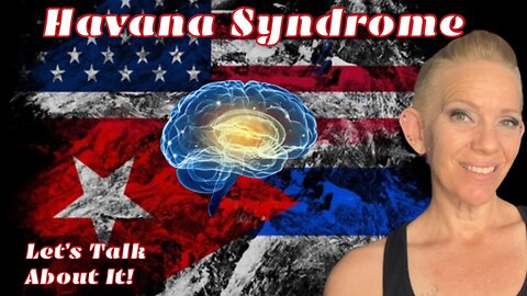 The Havana Syndrome: Let’s Tok About It!
