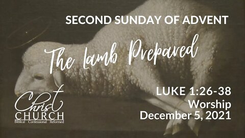 Christ Church OPC - Flower Mound, Texas - December 5, 2021 - Luke 1:26-38