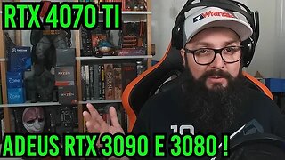 RTX 4070Ti - Adeus RTX 3090 e 3080 !