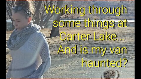 22. Working through some things at Carter Lake.. Is van haunted? #travelvideos #solotravel #fitness
