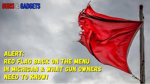Alert: Red Flag Back In Michigan & What Gun Owners Need To Know