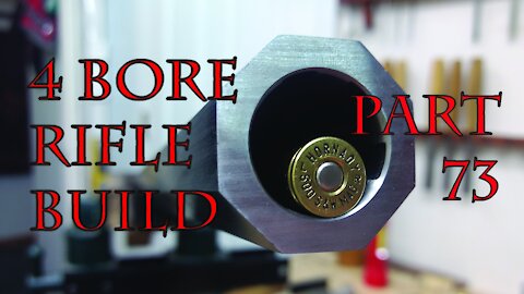 4 Bore Rifle Build - Part 73