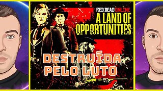 Destruída Pelo Luto | Terra das Oportunidades | Red Dead Redemption 2 Online