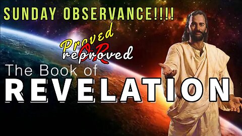 4. Revelation study 1d - Sunday observance proved or reproved