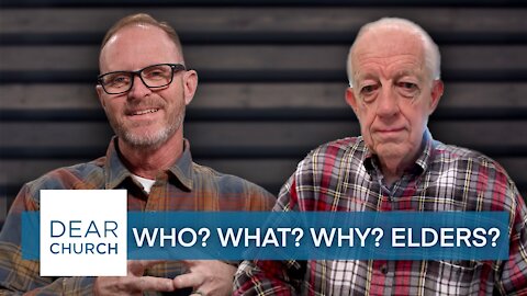 “Who? What? Why? Elders?” | Dear Church Ep. #140