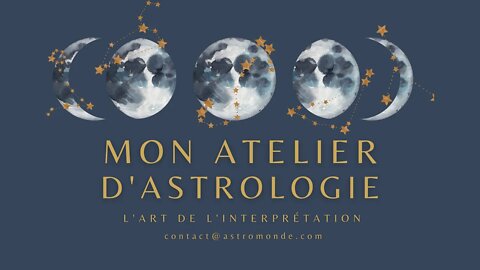 Mon atelier d'astrologie - l'art de l'interprétation astrologique