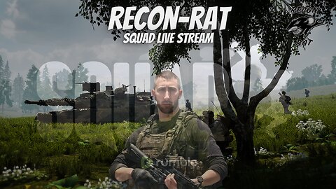 RECON-RAT - Squad! Realism Stream - Squad Up!